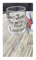 Don't Judge! This Got Me Through Lockdown Wine Glass (Black/Silver)